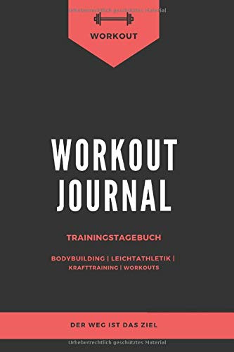 Workoutjournal - Trainingstagebuch: Trainingsbuch für Training / Krafttraining /Ausdauertraining / Workout / 120 Seiten mit Tabelle/ DIN A5 / Perfekt ... Wdh. du machst und steigere dein Gewicht