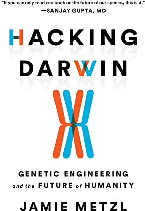 Hacking Darwin: Genetic Engineering and the Future of Humanity