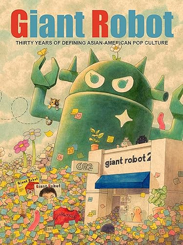 Giant Robot: Thirty Years of Defining Asian-American Pop Culture