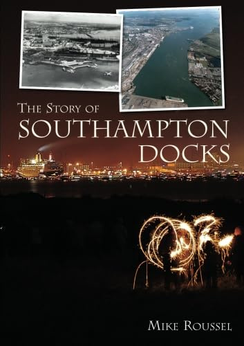 The Story of the Southampton Docks