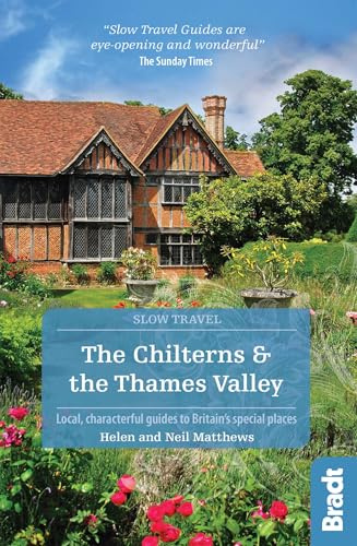 The Chilterns & The Thames Valley (Bradt Travel Guides (Slow Travel series))