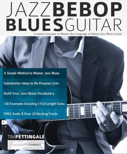 Jazz Bebop Blues Guitar: Creative Concepts to Master the Language of Bebop Jazz-Blues Guitar