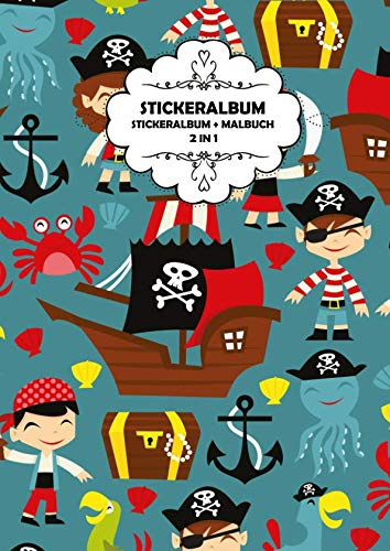 Stickeralbum: Stickeralbum: 2 in 1, Stickeralbum + Malbuch, 90 Leere Seiten zum Bekleben und Malen als Softcover in der Größe A4, Normales Papier, Motiv: Piraten