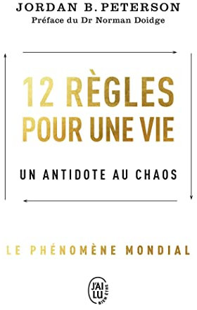 12 règles pour une vie: Un antidote au chaos