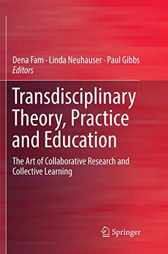 Transdisciplinary Theory, Practice and Education: The Art of Collaborative Research and Collective Learning