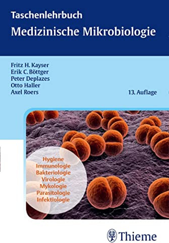 Taschenlehrbuch Medizinische Mikrobiologie: Hygiene, Immunologie, Bakteriologie, Virologie, Mykologie, Parasitologie, Infektiologie