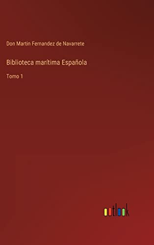 Biblioteca marítima Española: Tomo 1