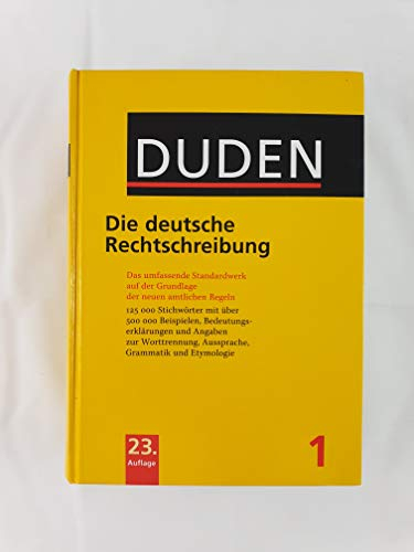 Duden - Die deutsche Rechtschreibung: Das umfassende Standardwerk auf der Grundlage der neuen amtlichen Regeln (Duden - Deutsche Sprache in 12 Bänden)