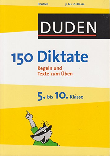 150 Diktate 5. bis 10. Klasse: Regeln und Texte zum Üben (Duden - 150 Übungen)