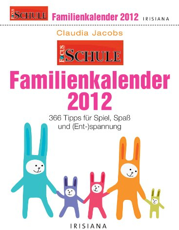 FOCUS-Schule 365 Tipps für Familien 2012: 366 Tipps für Spiel, Spaß und (Ent-)spannung