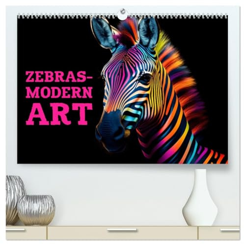 ZEBRAS - Modern Art (hochwertiger Premium Wandkalender 2026 DIN A2 quer), Kunstdruck in Hochglanz: ZEBRAS - Wo moderne Kunst auf Streifen der Kreativität trifft (CALVENDO Tiere)