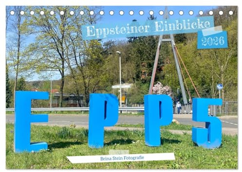 Eppsteiner Einblicke (Tischkalender 2026 DIN A5 quer), CALVENDO Monatskalender: Die Stadt Eppstein besteht aus 5 spannenden Stadtteilen und bietet weit mehr als nur Burg Eppstein. (CALVENDO Orte)