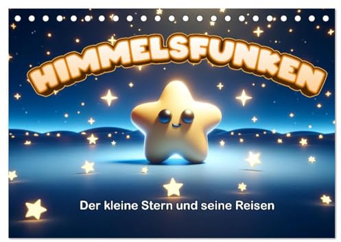Himmelsfunken: Der kleine Stern und seine Reisen (Tischkalender 2026 DIN A5 quer), CALVENDO Monatskalender: Sternenzauber fürs ganze Jahr. (CALVENDO Wissenschaft)