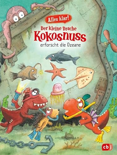 Alles klar! Der kleine Drache Kokosnuss erforscht die Ozeane: Band 12 der wissensvermittelnden Sachbuchreihe von Der kleine Drache Kokosnuss ab 6 Jahre (Drache-Kokosnuss-Sachbuchreihe, Band 12)