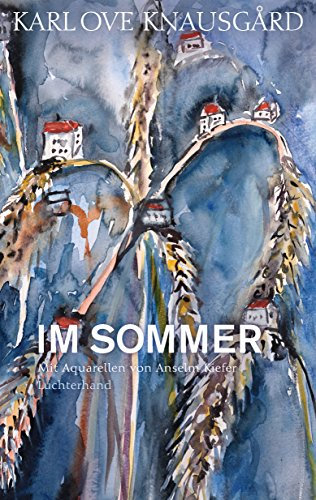 Im Sommer: Mit Aquarellen von Anselm Kiefer (Die Jahreszeiten-Bände, Band 4)