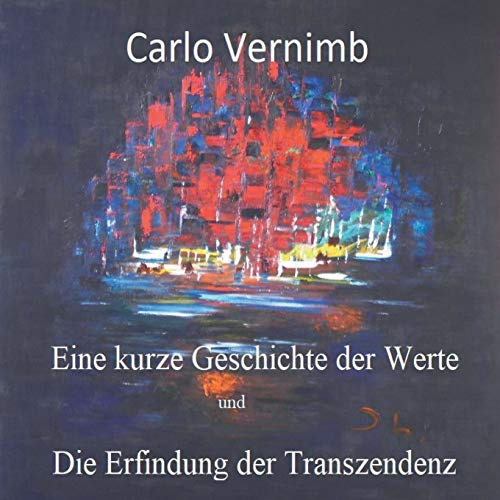 Eine kurze Geschichte der Werte: und Die Erfindung der Transzendenz