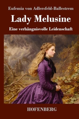 Lady Melusine: Eine verhängnisvolle Leidenschaft