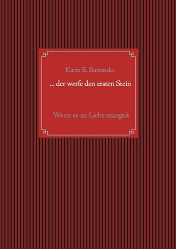 ... der werfe den ersten Stein: Wenn es an Liebe mangelt