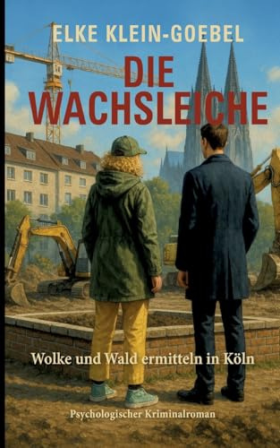 Die Wachsleiche: Wolke und Wald ermitteln in Köln - Zweiter Fall