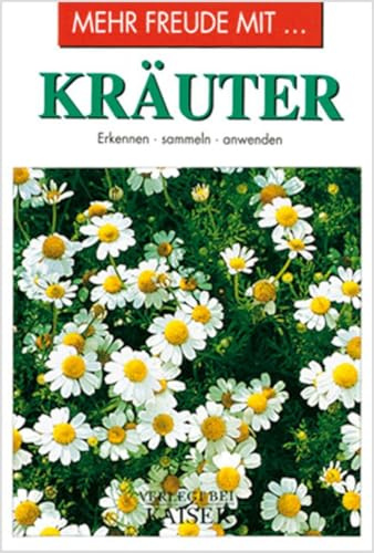 Mehr Freude mit … Kräuter: Erkennen • sammeln • anwenden