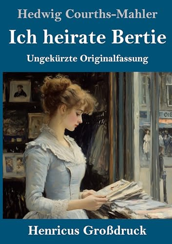 Ich heirate Bertie (Großdruck): Ungekürzte Originalfassung