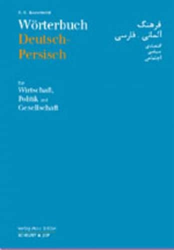Wörterbuch Deutsch-Persisch für Politik, Wirtschaft und Gesellschaft: Mit über 23000 dtsch. Begriffen