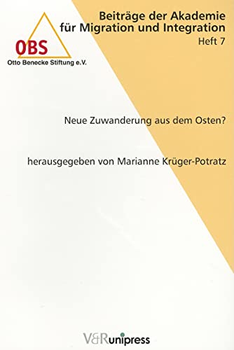 Neue Zuwanderung aus dem Osten?: . Hg.Krüger-Potratz (Beiträge der Akademie für Migration und Integration (OBS), Band 7)