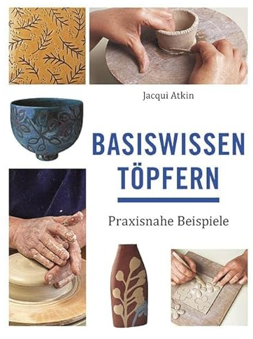 Basiswissen Töpfern: Praxisnahe Beispiele