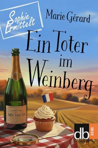 Ein Toter im Weinberg: Sophie ermittelt - der erste Fall