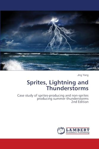 Sprites, Lightning and Thunderstorms: Case study of sprites-producing and non-sprites producing summer thunderstorms2nd Edition