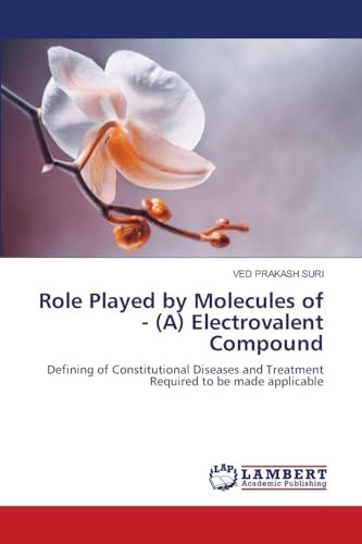 Role Played by Molecules of - (A) Electrovalent Compound: Defining of Constitutional Diseases and Treatment Required to be made applicable