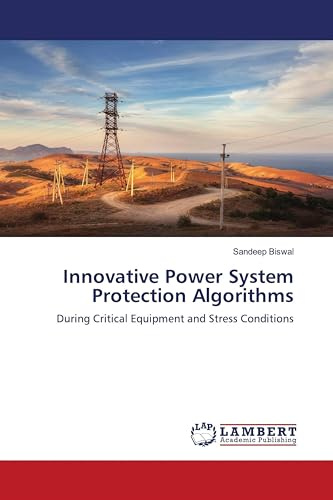 Innovative Power System Protection Algorithms: During Critical Equipment and Stress Conditions