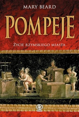Pompeje. Życie rzymskiego miasta (Historia)