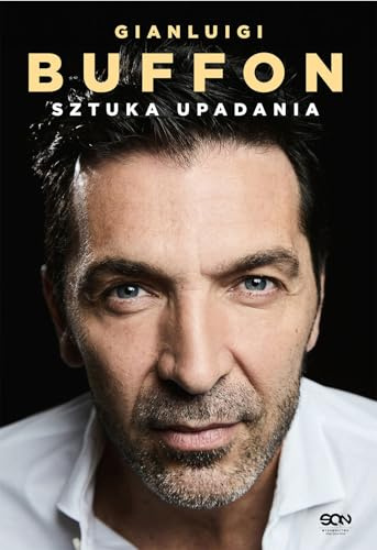 Gianluigi Buffon. Sztuka upadania