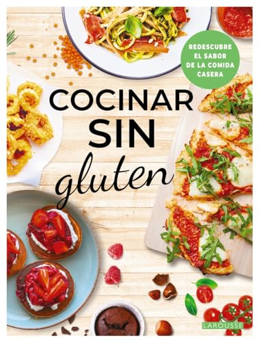 Cocinar sin gluten: Redescubre el sabor de la comida casera (LAROUSSE - Libros Ilustrados/ Prácticos - Gastronomía)