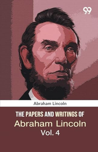The Papers And Writings Of Abraham Lincoln: Volume 4: The Lincoln-Douglas Debates