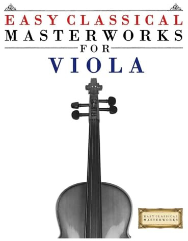Easy Classical Masterworks for Viola: Music of Bach, Beethoven, Brahms, Handel, Haydn, Mozart, Schubert, Tchaikovsky, Vivaldi and Wagner