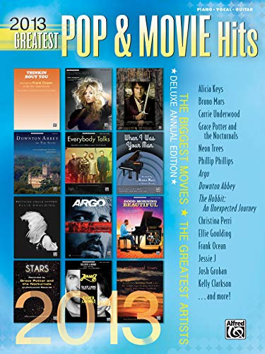 The Greatest Pop & Movie Hits 2013: The Biggest Movies - The Greatest Artists (Piano/Vocal/Guitar)