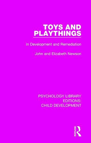 Toys and Playthings: In Development and Remediation (Psychology Library Editions: Child Development)