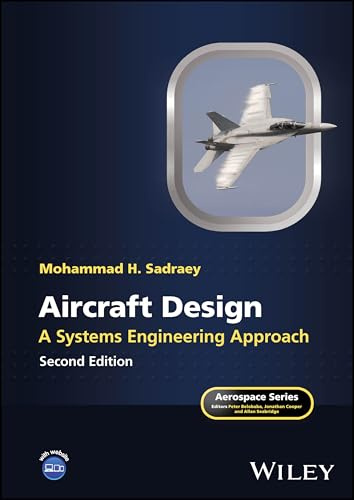 Aircraft Design: A Systems Engineering Approach (Aerospace Series)