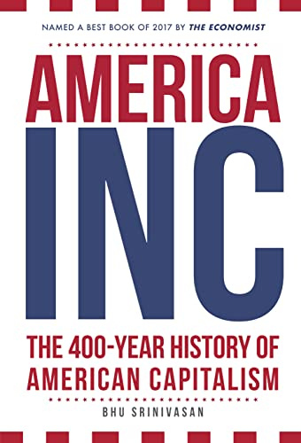 America, Inc: The 400-Year History of American Capitalism