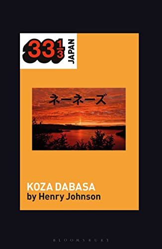 Nenes' Koza Dabasa: Okinawa in the World Music Market (33 1/3 Japan)