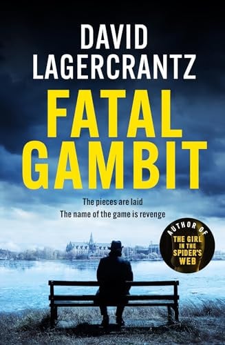 Fatal Gambit: By the author of THE GIRL IN THE SPIDER'S WEB (Rekke and Vargas)