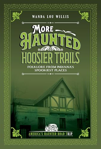More Haunted Hoosier Tales: Folklore from Indiana's Spookiest Places (Haunted Heartland)