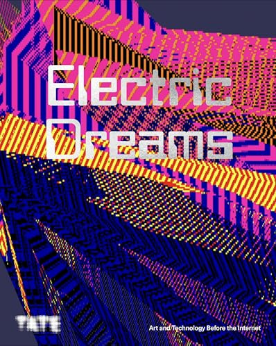 Electric Dreams Art and Technology Before the Internet (Hardback) /anglais
