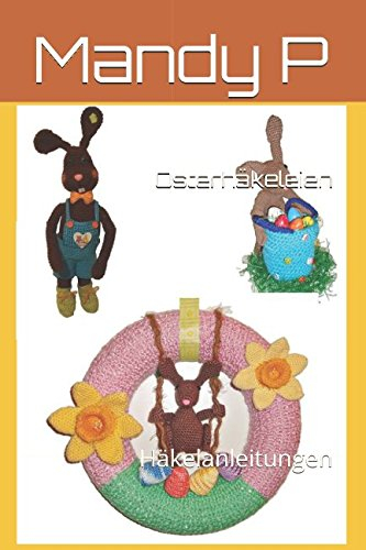 Osterhäkeleien: Häkelanleitungen