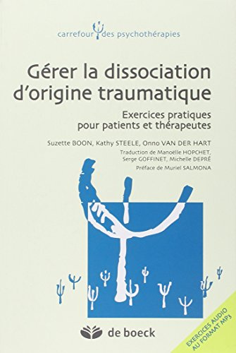 Gérer la dissociation d'origine traumatique: Exercices pratiques pour patients et thérapeutes