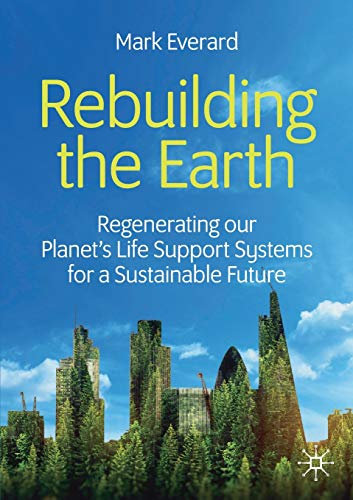 Rebuilding the Earth: Regenerating our planet’s life support systems for a sustainable future