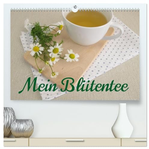 Mein Blütentee (hochwertiger Premium Wandkalender 2026 DIN A2 quer), Kunstdruck in Hochglanz: Blütentee minimalistisch fotografiert. (CALVENDO Lifestyle)