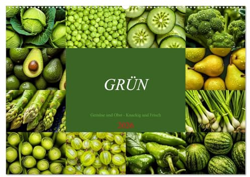 GRÜN - Gemüse und Obst - Knackig und Frisch (Wandkalender 2026 DIN A2 quer), CALVENDO Monatskalender: Power für deine Gesundheit! (CALVENDO Gesundheit)